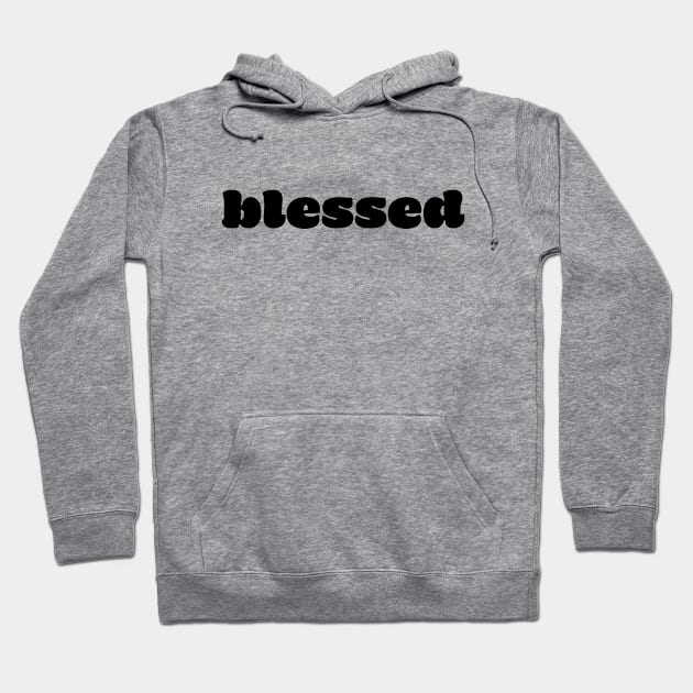 Blessed. Hoodie by sincerely-kat